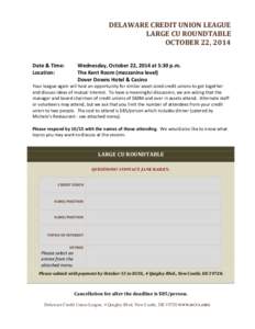 DELAWARE CREDIT UNION LEAGUE LARGE CU ROUNDTABLE OCTOBER 22, 2014 Date & Time: Location: