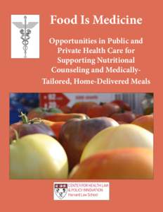 Food Is Medicine Opportunities in Public and Private Health Care for Supporting Nutritional Counseling and MedicallyTailored, Home-Delivered Meals
