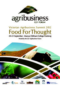 Victorian Agribusiness SummitFood For ThoughtSeptember - Marcus Oldham College geelong Hosted by the g21 Agribusiness Forum