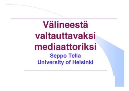 Välineestä valtauttavaksi mediaattoriksi Seppo Tella University of Helsinki
