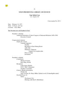 -1NIXON PRESIDENTIAL LIBRARY AND MUSEUM Tape Subject Log (rev. August-10) Conversation No[removed]Date: February 14, 1973 Time: 8:49 am - 8:57 am