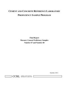 CEMENT AND CONCRETE REFERENCE LABORATORY PROFICIENCY SAMPLE PROGRAM Final Report Masonry Cement Proficiency Samples Number 67 and Number 68