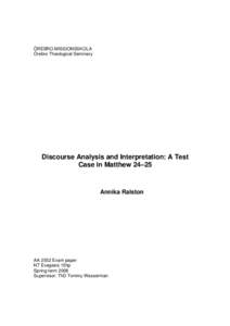 ÖREBRO MISSIONSSKOLA Örebro Theological Seminary Discourse Analysis and Interpretation: A Test Case in Matthew 24–25