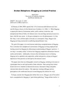 Broken Metaphors: Blogging as Liminal Practice danah boyd University of California, Berkeley [removed] DRAFT – December 12, 2004 Submission to MEA Conference