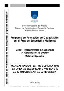 Manual Básico de Procedimientos del Area de Seguridad y Vigilancia de la UdelaR”  ✐ Dirección General de Personal División de Capacitación y Formación Continua “José (Tito) Martínez Fontana”