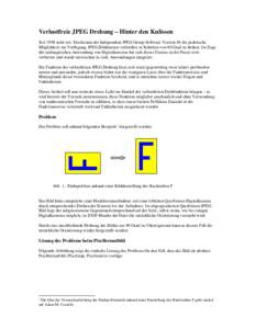 Verlustfreie JPEG Drehung – Hinter den Kulissen Seit 1998 steht mit Erscheinen der Independent JPEG Group Software Version 6b die praktische Möglichkeit zur Verfügung, JPEG Bilddateien verlustfrei in Schritten von 90