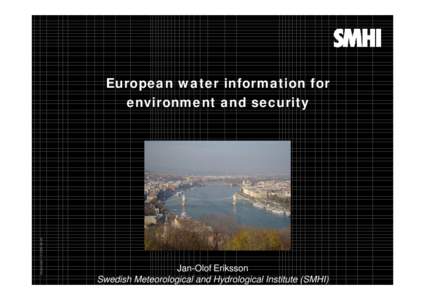 MallversionEuropean water information for environment and security  Jan-Olof Eriksson