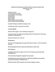 MINUTES	
  OF	
  THE	
  BOARD	
  OF	
  EDUCATION	
  TGU	
  SCHOOL	
  DISTRICT	
  #60	
   September	
  18,	
  2013	
   7:20	
  PM	
     Members	
  Present:	
  	
   Todd	
  Thompson,	
  President	
  