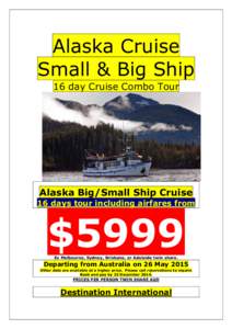 Alaska Cruise Small & Big Ship 16 day Cruise Combo Tour Alaska Big/Small Ship Cruise 16 days tour including airfares from