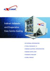 Indirect Adiabatic and Evaporative Data Centre Cooling • NO INTERNAL CONTAMINATION • TYPICAL PUE BELOW 1.12