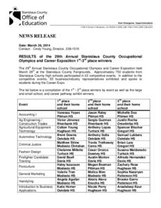NEWS RELEASE Date: March 26, 2014 Contact: Cindy Young, Director, [removed]RESULTS of the 29th Annual Stanislaus County Occupational Olympics and Career Exposition 1st-3rd place winners