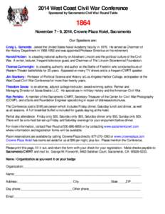 2014 West Coast Civil War Conference Sponsored by Sacramento Civil War Round Table 1864 November 7 - 9, 2014, Crowne Plaza Hotel, Sacramento Our Speakers are: