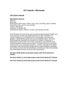 DLT Awards – Minnesota 2012 Grant Awards SISU Medical Systems $354,041 Minnesota Areas Served: Swift, Aitkin, Carlton, Cass, Cook, Crow Wing, Itasca, Kanebec,