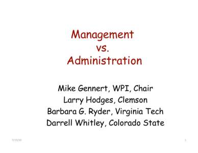 Management vs. Administration Mike Gennert, WPI, Chair Larry Hodges, Clemson Barbara G. Ryder, Virginia Tech