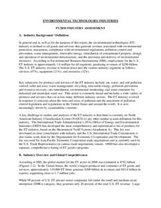 ENVIRONMENTAL TECHNOLOGIES INDUSTRIES FY2010 INDUSTRY ASSESSMENT A. Industry Background / Definition In general and as well as for the purpose of this report, the environmental technologies (ET) industry is defined as al