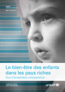 UNICEF Centre de recherche Bilan Innocenti 11 Le bien-être des enfants dans les pays riches