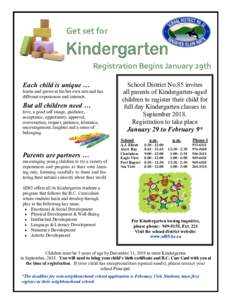 Get set for  Registration Begins January 29th Each child is unique … learns and grows at his/her own rate and has different experiences and interests.