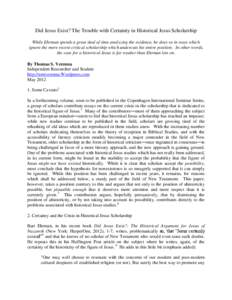 Did Jesus Exist? The Trouble with Certainty in Historical Jesus Scholarship While Ehrman spends a great deal of time analyzing the evidence, he does so in ways which ignore the more recent critical scholarship which undercuts his entire position. In other words,