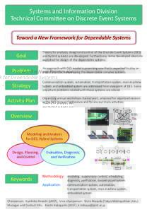 Systems and Information Division Technical Committee on Discrete Event Systems Toward a New Framework for Dependable Systems Goal  Theory for analysis, design and control of the Discrete Event Systems (DES)