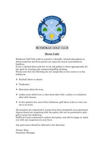 BUNDORAN GOLF CLUB Dress Code Bundoran Golf Club seeks to promote a friendly, relaxed atmosphere in which members and their guests can enjoy the course and clubhouse facilities. It has a relaxed dress code but we do ask 