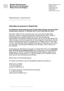 Medienmitteilung, 8. Dezember 2014 ______________________________ Willy Reber-Kunstpreis für Pipilotti Rist Die Öffentliche Preisverleihung durch die Willy Reber Stiftung und das Bündner Kunstmuseum findet am 12. Deze