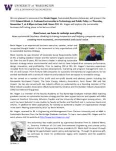 We are pleased to announce that Kevin Hagen, Sustainable Business Advocate, will present the 2013 Edward Wenk, Jr. Endowed Lectureship in Technology and Public Policy on Thursday, November 7, at 4:30pm in Kane Hall, Room