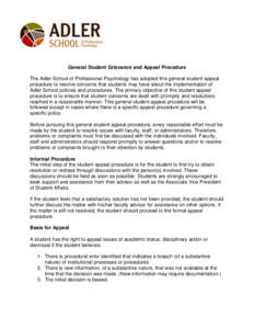 General Student Grievance and Appeal Procedure The Adler School of Professional Psychology has adopted this general student appeal procedure to resolve concerns that students may have about the implementation of Adler Sc