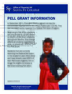 Office of Financial Aid  PELL GRANT INFORMATION In December 2011, President Obama signed into law the Consolidated Appropriations Act, 2012 (Public LawThis law has significantly impacted the Federal Pell Grant 