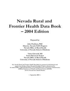 Nevada Rural and Frontier Health Data Book – 2004 Edition Prepared by: John Packham, PhD Director, Nevada FLEX Program