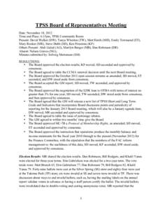    TPSS Board of Representatives Meeting Date: November 18, 2012 Time and Place: 6:15pm, TPSS Community Room Present: David Walker (DW), Tanya Whorton (TW), Matt Hersh (MH), Emily Townsend (ET),