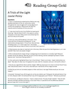 Reading Group Gold A Trick of the Light Louise Penny Questions 1. Clara is simultaneously elated and terrified by the longawaited celebration of her art, while other artists throughout the novel struggle with varying deg
