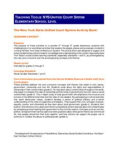 TEACHING TOOLS: NYS UNIFIED COURT SYSTEM ELEMENTARY SCHOOL LEVEL The New York State Unified Court System Activity Book* LEARNING CONTEXT Purpose: The purpose of these activities is to provide 2nd through 5th grade elemen