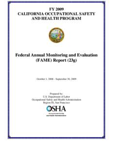 FY 2009 CALIFORNIA OCCUPATIONAL SAFETY AND HEALTH PROGRAM Federal Annual Monitoring and Evaluation (FAME) Report (23g)