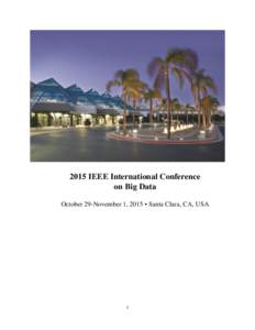 2015 IEEE International Conference on Big Data October 29-November 1, 2015 • Santa Clara, CA, USA 1