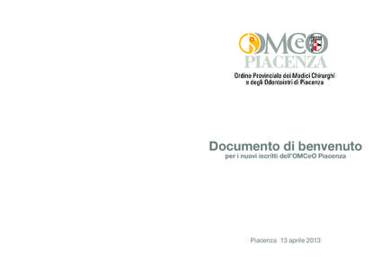 Documento di benvenuto per i nuovi iscritti dell’OMCeO Piacenza Piacenza 13 aprile 2013  Indice
