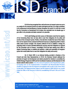 www.icao.int/isd  ISD Branch ICAO has long recognized that a safe and secure air transport system can serve as a catalyst for the economic growth of a nation and regions and that it is a major contributor to the advancem