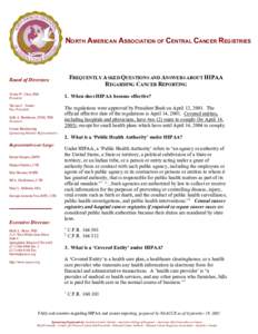 NORTH AMERICAN ASSOCIATION OF CENTRAL CANCER REGISTRIES  FREQUENTLY ASKED QUESTIONS AND ANSWERS ABOUT HIPAA REGARDING CANCER REPORTING  Board of Directors: