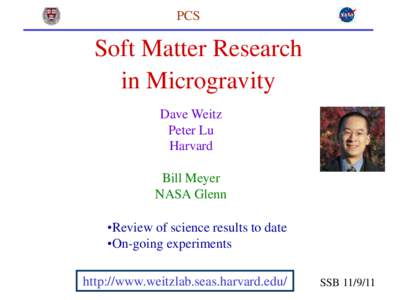 PCS  Soft Matter Research in Microgravity Dave Weitz Peter Lu