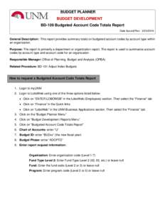 BUDGET PLANNER BUDGET DEVELOPMENT BD-109 Budgeted Account Code Totals Report Date Issued/Rev: General Description: This report provides summary totals on budgeted account codes by account type within