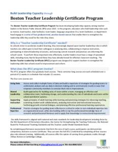 Build Leadership Capacity through  Boston Teacher Leadership Certificate Program The Boston Teacher Leadership Certificate Program has been developing leadership capacity among teacher leaders in the Boston Public School