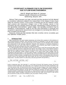UNCERTAINTY IN PRIMARY GAS FLOW STANDARDS DUE TO FLOW WORK PHENOMENA John D. Wright and Aaron N. Johnson National Institute of Standards and Technology Gaithersburg, Maryland, USA Abstract: Static gravimetric and static 