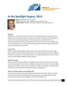 In the Spotlight August, 2014 Name: Jeff Brittain, Pharm.D., BCPS Title: Clinical Pharmacist - Medication Policy & Informatics Work Location: Medical University of South Carolina, Charleston, SC  His Story