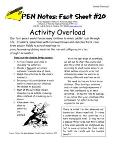 Activity Overload  PEN Notes: Fact Sheet #20 Parent Education Network, Wyoming State PIRC, a Project of Parents Helping Parents of WY, Inc. 500 W. Lott St, Suite A Buffalo, WY[removed]www.wpen.net