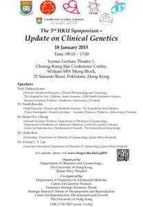 The 3rd HKU Symposium –  Update on Clinical Genetics 18 January 2015 Time: 09:10 – 17:00 Venue: Lecture Theatre 1,