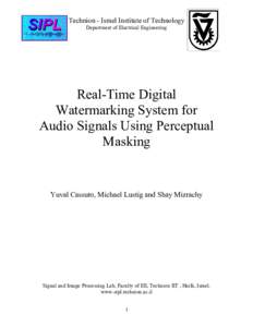 Technion - Israel Institute of Technology Department of Electrical Engineering Real-Time Digital Watermarking System for Audio Signals Using Perceptual