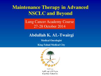 Maintenance Therapy in Advanced NSCLC and Beyond Lung Cancer Academy CourseOctoberAbdullah K. AL-Twairgi
