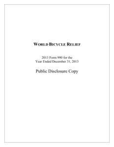 WORLD BICYCLE RELIEF 2013 Form 990 for the Year Ended December 31, 2013 Public Disclosure Copy