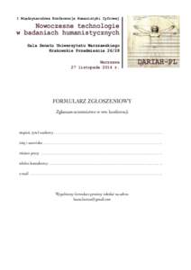 I Międzynarodowa Konferencja Humanistyki Cyfrowej  Nowoczesne technologie w badaniach humanistycznych Sala Senatu Uniwersytetu Warszawskiego Krakowskie Przedmieście 26/28