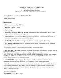 COURTHOUSE & PROPERTY COMMITTEE Minutes for March 18, [removed]Floor, Bedford County Courthouse (Meeting ran consecutively with Law Enforcement Committee) rd