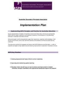 Australian Secondary Principals Association  Implementation Plan Implementing ASPA Principles and Priorities for Australian Education As the representative of leaders of Australian Government Secondary schools around Aus